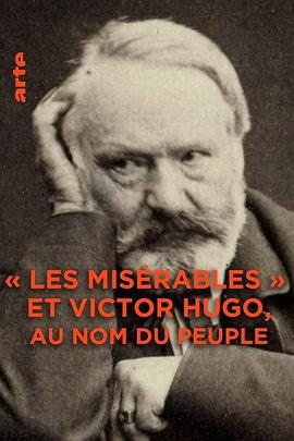 Les misérables et Victor Hugo: Au nom du peuple